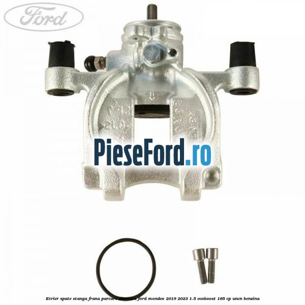 Etrier spate stanga frana parcare electrica Ford Mondeo 2019-2023 1.5 EcoBoost 165 cp UNCN benzina
