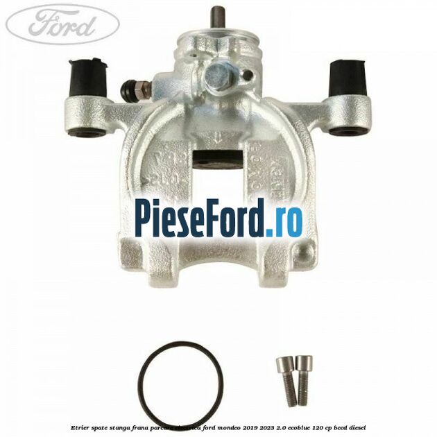 Etrier spate stanga frana parcare electrica Ford Mondeo 2019-2023 2.0 EcoBlue 120 cp BCCD diesel