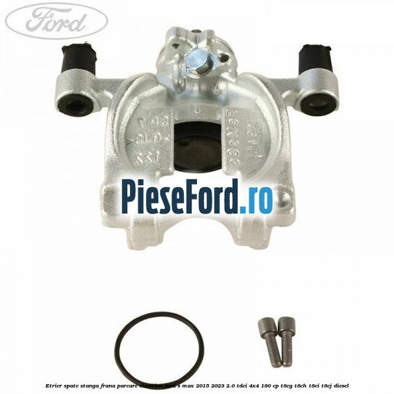 Etrier spate stanga frana parcare electrica Ford S-Max 2015-2023 2.0 TDCi 4x4 180 cp T8CG, T8CH, T8CI, T8CJ diesel