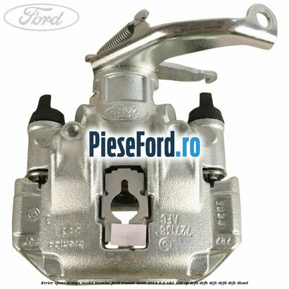 Etrier spate stanga model Brembo Ford Transit 2006-2014 2.2 TDCi 100 cp DRFA, DRFB, DRFC, DRFD, DRFE diesel