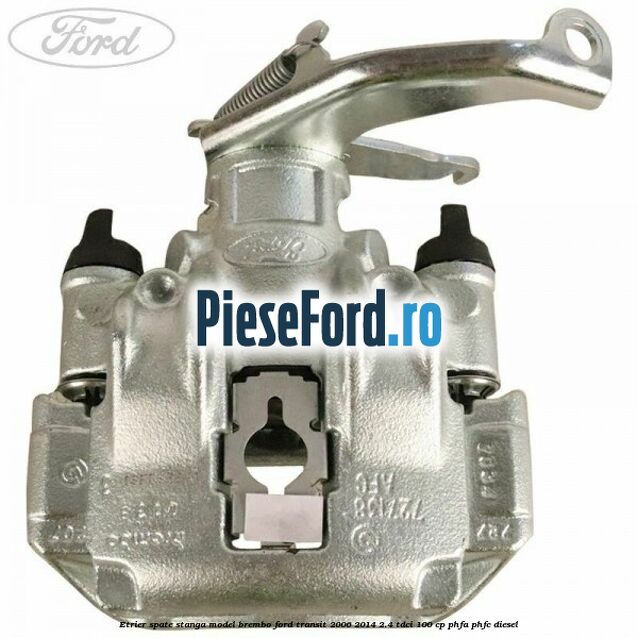 Etrier spate stanga model Brembo Ford Transit 2006-2014 2.4 TDCi 100 cp PHFA, PHFC diesel