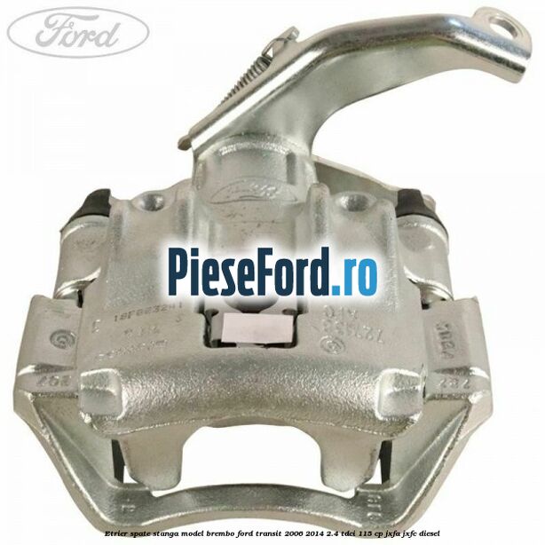 Etrier spate stanga model Brembo Ford Transit 2006-2014 2.4 TDCi 115 cp JXFA, JXFC diesel