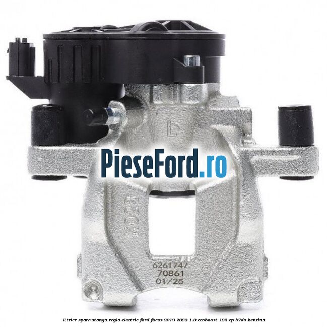 Etrier spate stanga regla electric Ford Focus 2019-2023 1.0 EcoBoost 125 cp B7DA benzina