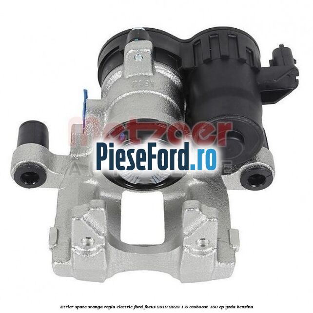 Etrier spate stanga regla electric Ford Focus 2019-2023 1.5 EcoBoost 150 cp YZDA benzina