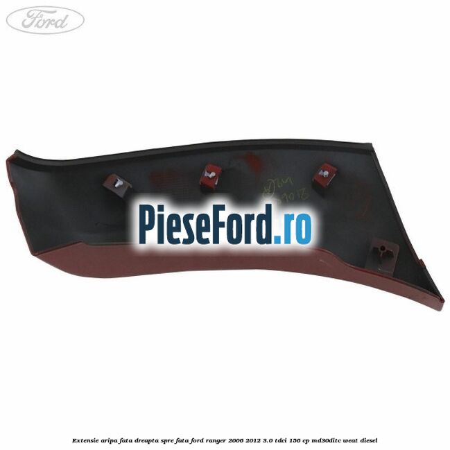 Extensie aripa fata dreapta spre fata Ford Ranger 2006-2012 3.0 TDCi 156 cp MD30DITC, WEAT diesel