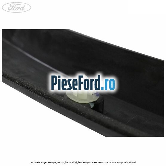 Extensie aripa stanga pentru jante aliaj Ford Ranger 2002-2006 2.5 TD 4x4 84 cp Extensie aripa stanga pentru jante aliaj Ford Ranger 2002-2006 2.5 TD 4x4 84 cp WL-T diesel