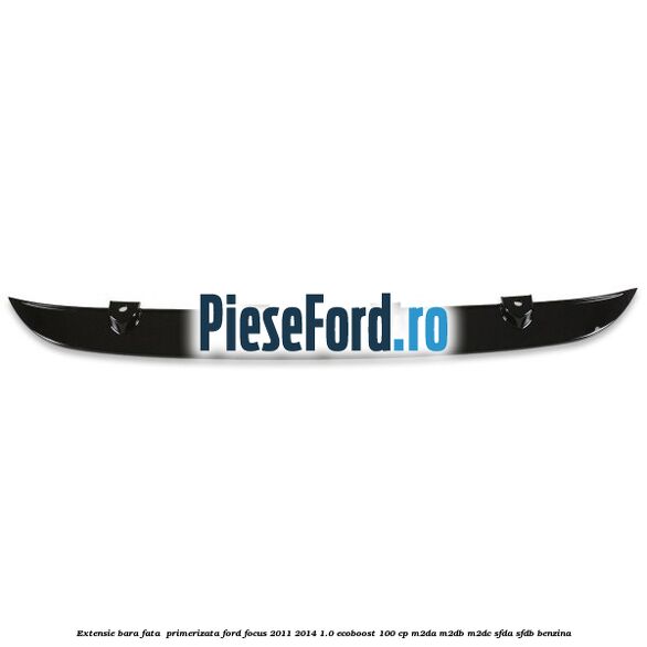Extensie bara fata , primerizata Ford Focus 2011-2014 1.0 EcoBoost 100 cp Extensie bara fata , primerizata Ford Focus 2011-2014 1.0 EcoBoost 100 cp M2DA, M2DB, M2DC, SFDA, SFDB benzina