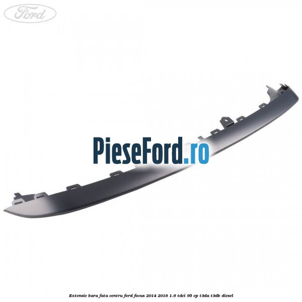 Extensie bara fata centru Ford Focus 2014-2018 1.6 TDCi 95 cp T3DA, T3DB diesel