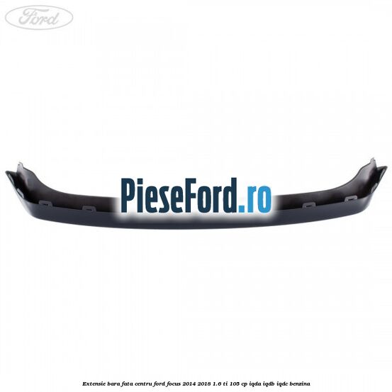 Extensie bara fata centru Ford Focus 2014-2018 1.6 Ti 105 cp Extensie bara fata centru Ford Focus 2014-2018 1.6 Ti 105 cp IQDA, IQDB, IQDC benzina