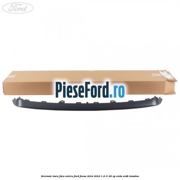 Extensie bara fata centru Ford Focus 2014-2018 1.6 Ti 85 cp XTDA, XTDB benzina