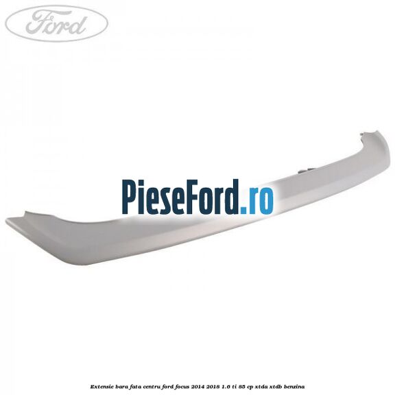Extensie bara fata centru Ford Focus 2014-2018 1.6 Ti 85 cp XTDA, XTDB benzina