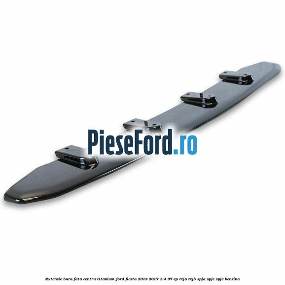 Extensie bara fata centru titanium Ford Fiesta 2013-2017 1.4 97 cp RTJA, RTJB, SPJA, SPJC, SPJE benzina