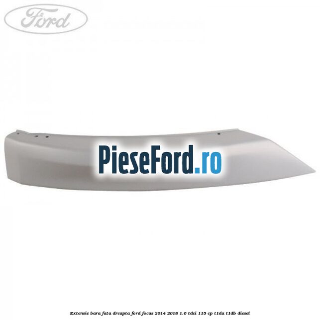 Extensie bara fata dreapta Ford Focus 2014-2018 1.6 TDCi 115 cp T1DA, T1DB diesel