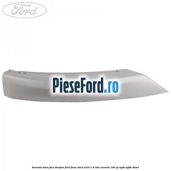 Extensie bara fata dreapta Ford Focus 2014-2018 1.6 TDCi ECOnetic 105 cp Extensie bara fata dreapta Ford Focus 2014-2018 1.6 TDCi ECOnetic 105 cp NGDA, NGDB diesel