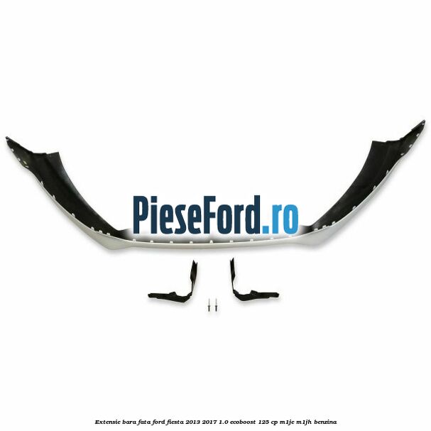 Extensie bara fata Ford Fiesta 2013-2017 1.0 EcoBoost 125 cp M1JE, M1JH benzina