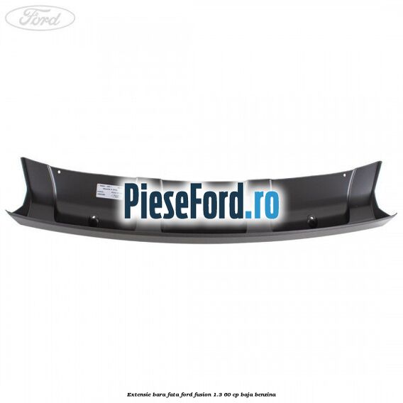 Extensie bara fata Ford Fusion 1.3 60 cp BAJA benzina