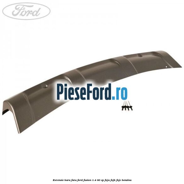Extensie bara fata Ford Fusion 1.4 80 cp FXJA, FXJB, FXJC benzina
