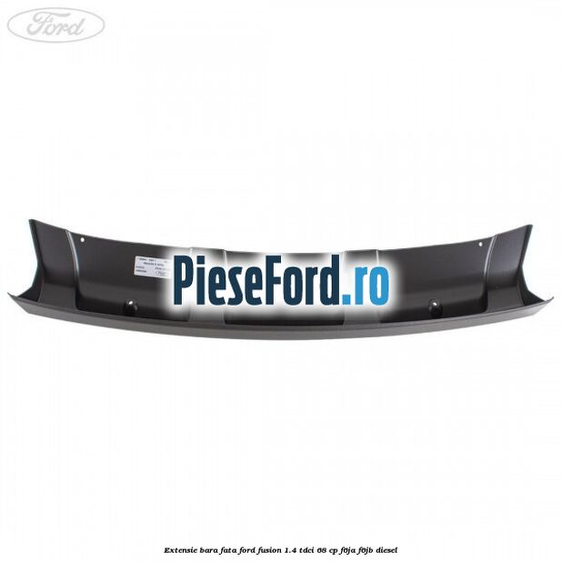 Extensie bara fata Ford Fusion 1.4 TDCi 68 cp Extensie bara fata Ford Fusion 1.4 TDCi 68 cp F6JA, F6JB diesel