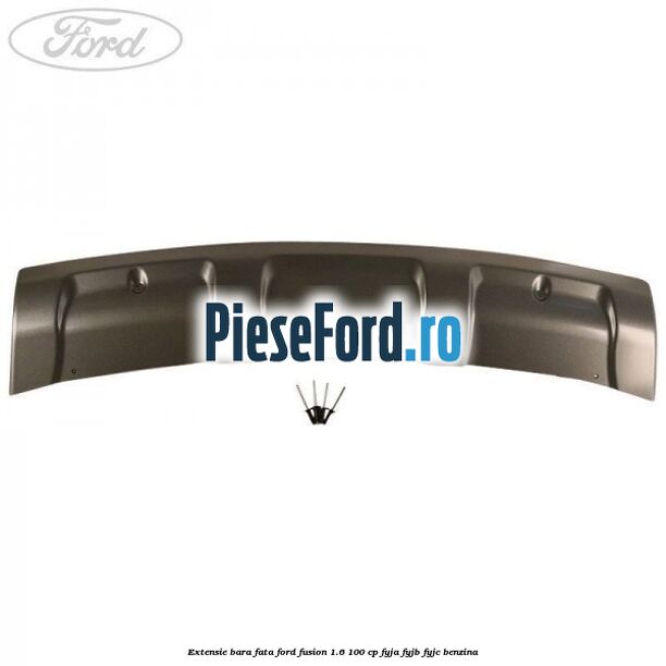 Extensie bara fata Ford Fusion 1.6 100 cp FYJA, FYJB, FYJC benzina