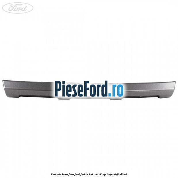 Extensie bara fata Ford Fusion 1.6 TDCi 90 cp HHJA, HHJB diesel