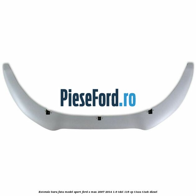 Extensie bara fata, model Sport Ford S-Max 2007-2014 1.6 TDCi 115 cp T1WA, T1WB diesel