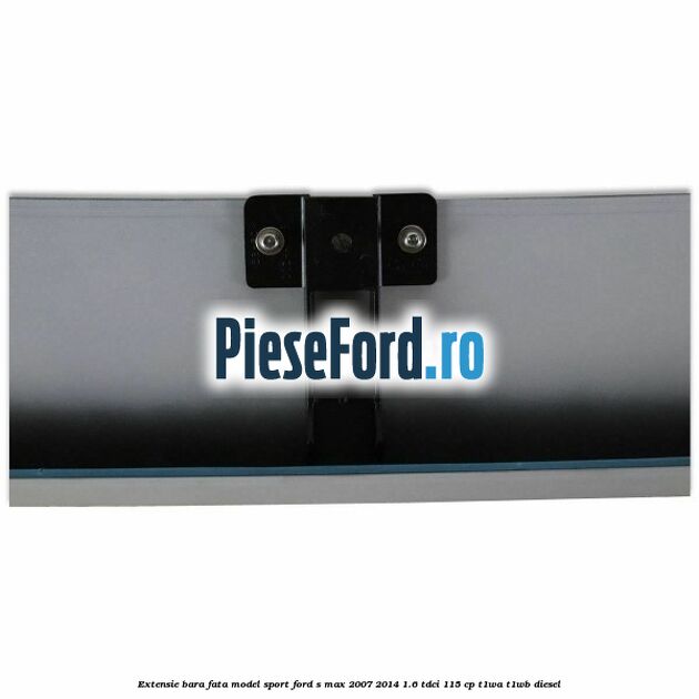 Extensie bara fata, model Sport Ford S-Max 2007-2014 1.6 TDCi 115 cp T1WA, T1WB diesel