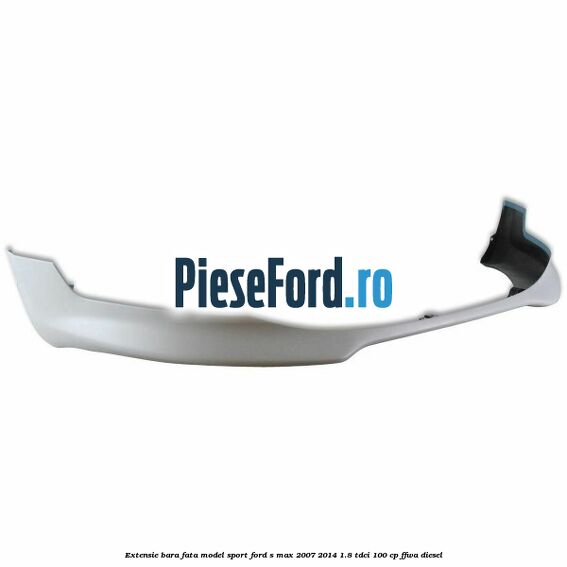 Extensie bara fata, model Sport Ford S-Max 2007-2014 1.8 TDCi 100 cp FFWA diesel