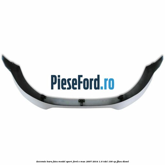 Extensie bara fata, model Sport Ford S-Max 2007-2014 1.8 TDCi 100 cp FFWA diesel