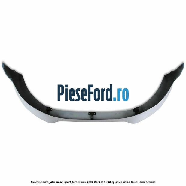 Extensie bara fata, model Sport Ford S-Max 2007-2014 2.0 145 cp AOWA, AOWB, TBWA, TBWB benzina