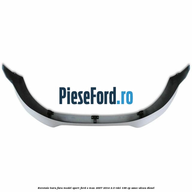 Extensie bara fata, model Sport Ford S-Max 2007-2014 2.0 TDCi 136 cp AZWC, UKWA diesel
