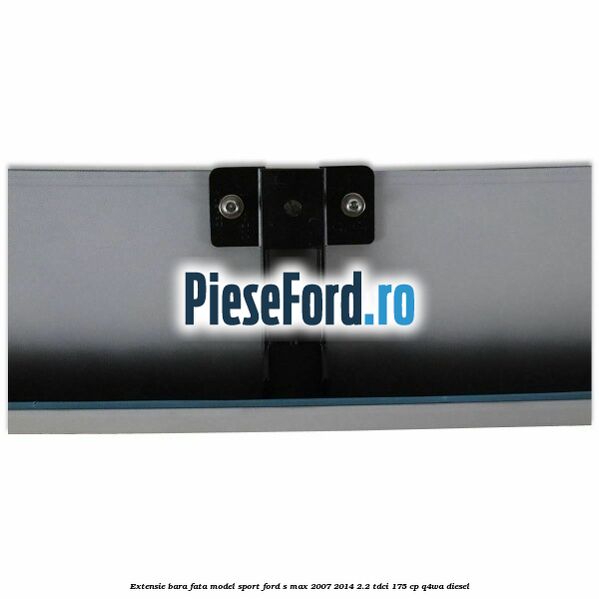 Extensie bara fata, model Sport Ford S-Max 2007-2014 2.2 TDCi 175 cp Q4WA diesel