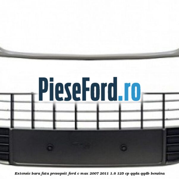 Extensie bara fata, prevopsit Ford C-Max 2007-2011 1.8 125 cp QQDA, QQDB benzina