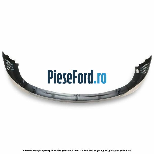 Extensie bara fata, prevopsit RS Ford Focus 2008-2011 1.6 TDCi 109 cp G8DA, G8DB, G8DD, G8DE, G8DF diesel