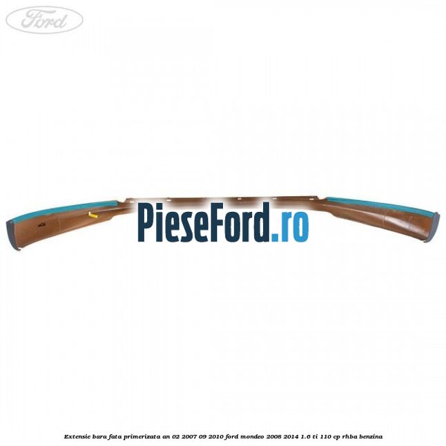 Extensie bara fata primerizata an 02/2007-09/2010 Ford Mondeo 2008-2014 1.6 Ti 110 cp RHBA benzina