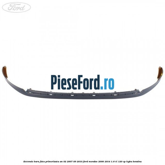 Extensie bara fata primerizata an 02/2007-09/2010 Ford Mondeo 2008-2014 1.6 Ti 120 cp KGBA benzina