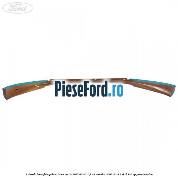Extensie bara fata primerizata an 02/2007-09/2010 Ford Mondeo 2008-2014 1.6 Ti 125 cp PNBA benzina