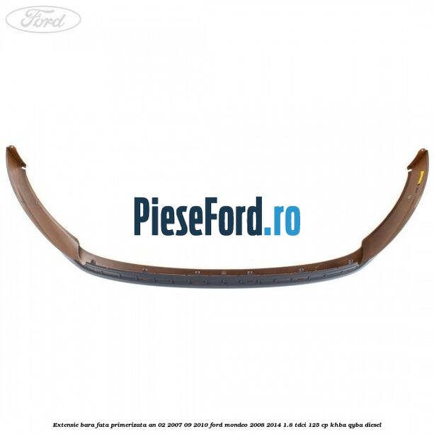 Extensie bara fata primerizata an 02/2007-09/2010 Ford Mondeo 2008-2014 1.8 TDCi 125 cp KHBA, QYBA diesel