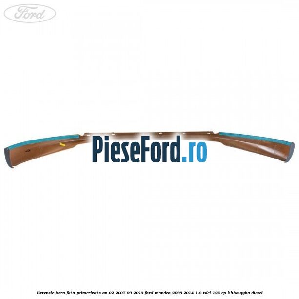 Extensie bara fata primerizata an 02/2007-09/2010 Ford Mondeo 2008-2014 1.8 TDCi 125 cp KHBA, QYBA diesel