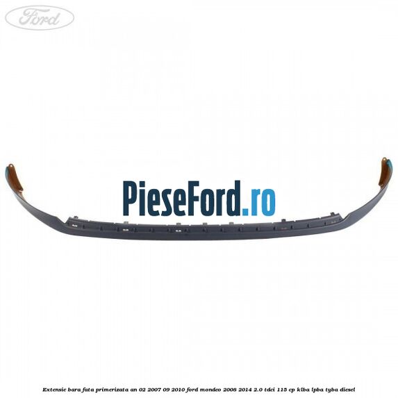 Extensie bara fata primerizata an 02/2007-09/2010 Ford Mondeo 2008-2014 2.0 TDCi 115 cp KLBA, LPBA, TYBA diesel