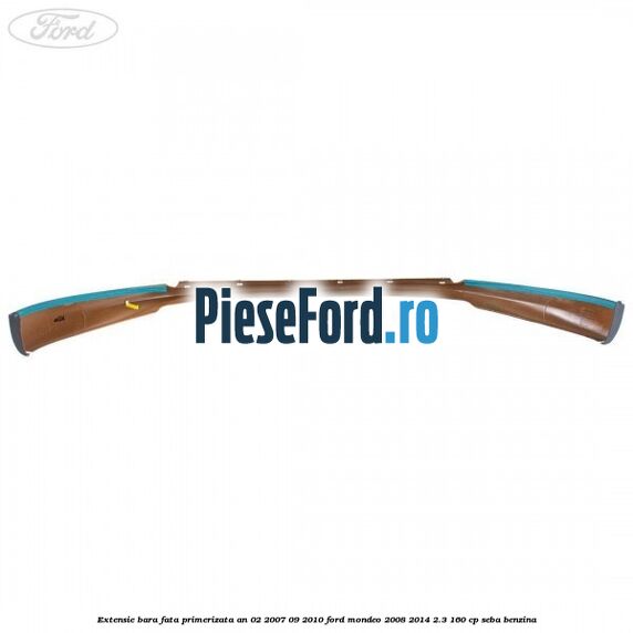 Extensie bara fata primerizata an 02/2007-09/2010 Ford Mondeo 2008-2014 2.3 160 cp SEBA benzina