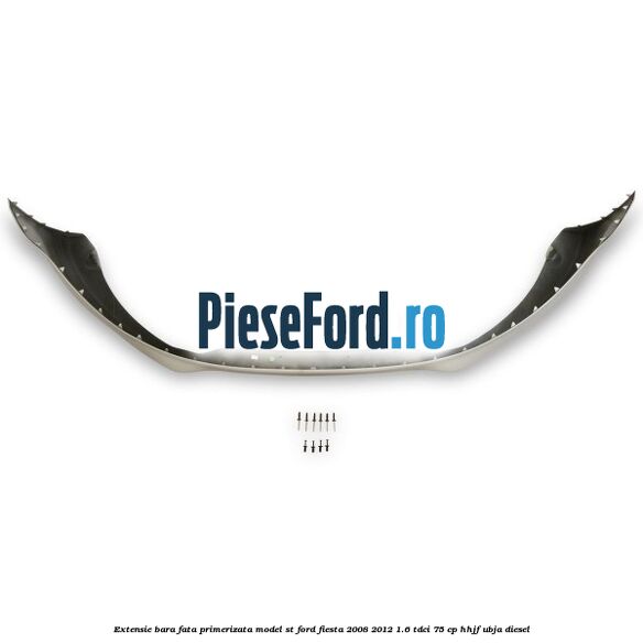 Extensie bara fata, primerizata, model ST Ford Fiesta 2008-2012 1.6 TDCi 75 cp HHJF, UBJA diesel