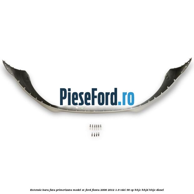 Extensie bara fata, primerizata, model ST Ford Fiesta 2008-2012 1.6 TDCi 90 cp HHJC, HHJD, HHJE diesel