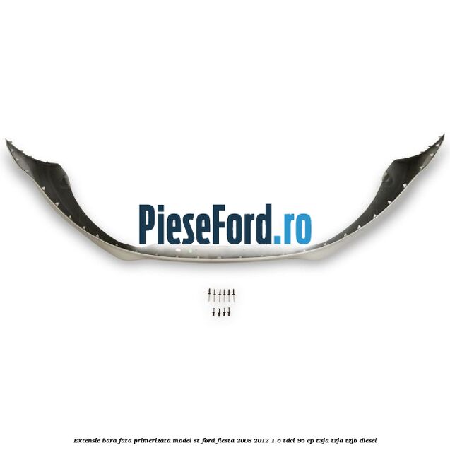 Extensie bara fata, primerizata, model ST Ford Fiesta 2008-2012 1.6 TDCi 95 cp T3JA, TZJA, TZJB diesel