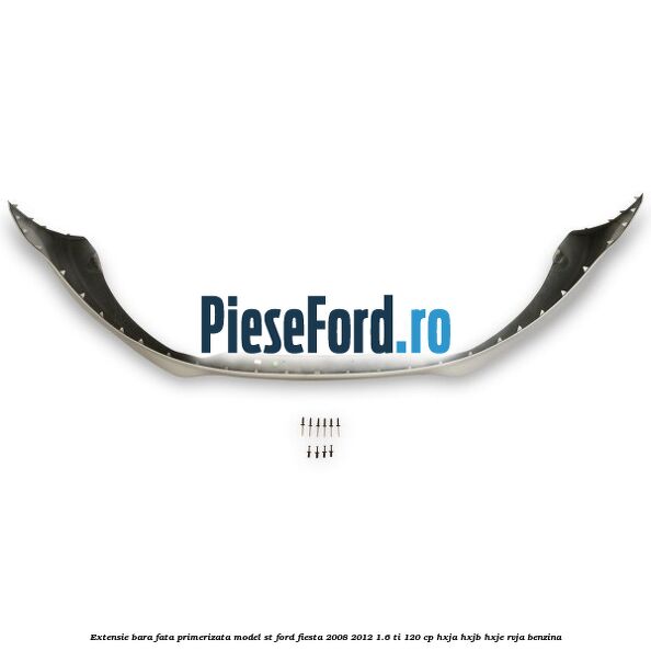 Extensie bara fata, primerizata, model ST Ford Fiesta 2008-2012 1.6 Ti 120 cp HXJA, HXJB, HXJE, RVJA benzina