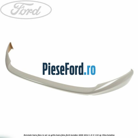 Extensie bara fata RS set, cu grila bara fata Ford Mondeo 2008-2014 1.6 Ti 110 cp RHBA benzina