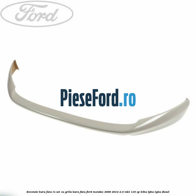 Extensie bara fata RS set, cu grila bara fata Ford Mondeo 2008-2014 2.0 TDCi 115 cp Extensie bara fata RS set, cu grila bara fata Ford Mondeo 2008-2014 2.0 TDCi 115 cp KLBA, LPBA, TYBA diesel