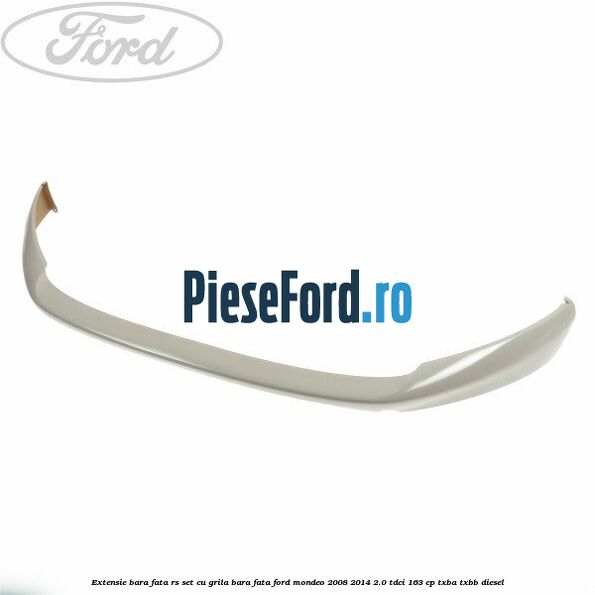 Extensie bara fata RS set, cu grila bara fata Ford Mondeo 2008-2014 2.0 TDCi 163 cp Extensie bara fata RS set, cu grila bara fata Ford Mondeo 2008-2014 2.0 TDCi 163 cp TXBA, TXBB diesel