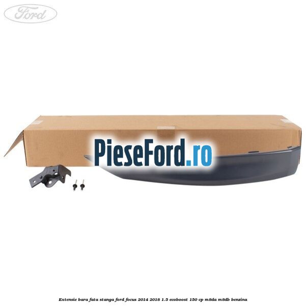 Extensie bara fata stanga Ford Focus 2014-2018 1.5 EcoBoost 150 cp M8DA, M8DB benzina