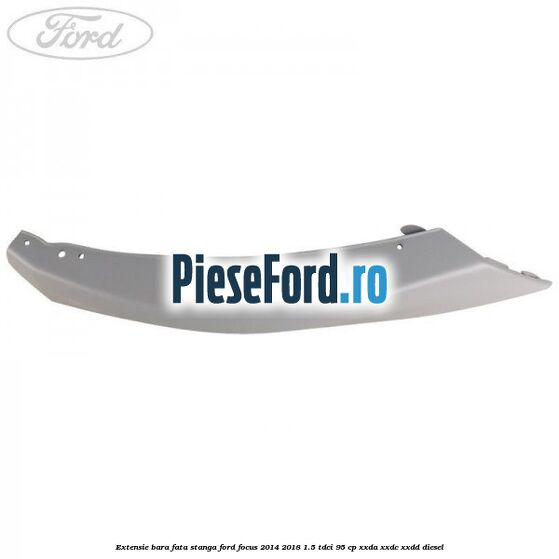 Extensie bara fata stanga Ford Focus 2014-2018 1.5 TDCi 95 cp XXDA, XXDC, XXDD diesel
