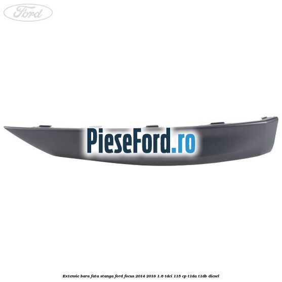 Extensie bara fata stanga Ford Focus 2014-2018 1.6 TDCi 115 cp T1DA, T1DB diesel
